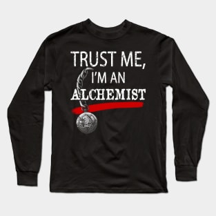 Trust me, I'm an Alchemist Long Sleeve T-Shirt